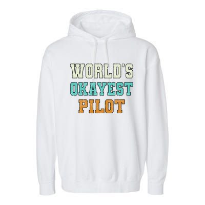 Worlds Okayest Pilot Funny Joke Distressed Gift Garment-Dyed Fleece Hoodie