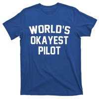 Worlds Okayest Pilot Funny Pilot Quote Funny Gift T-Shirt