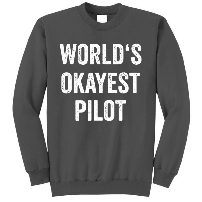 Worlds Okayest Pilot Flying Aviation Tee Funny Pilot Tall Sweatshirt