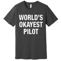 Worlds Okayest Pilot Premium T-Shirt