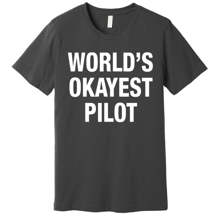 Worlds Okayest Pilot Premium T-Shirt