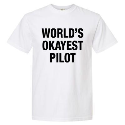 Worlds Okayest Pilot Garment-Dyed Heavyweight T-Shirt