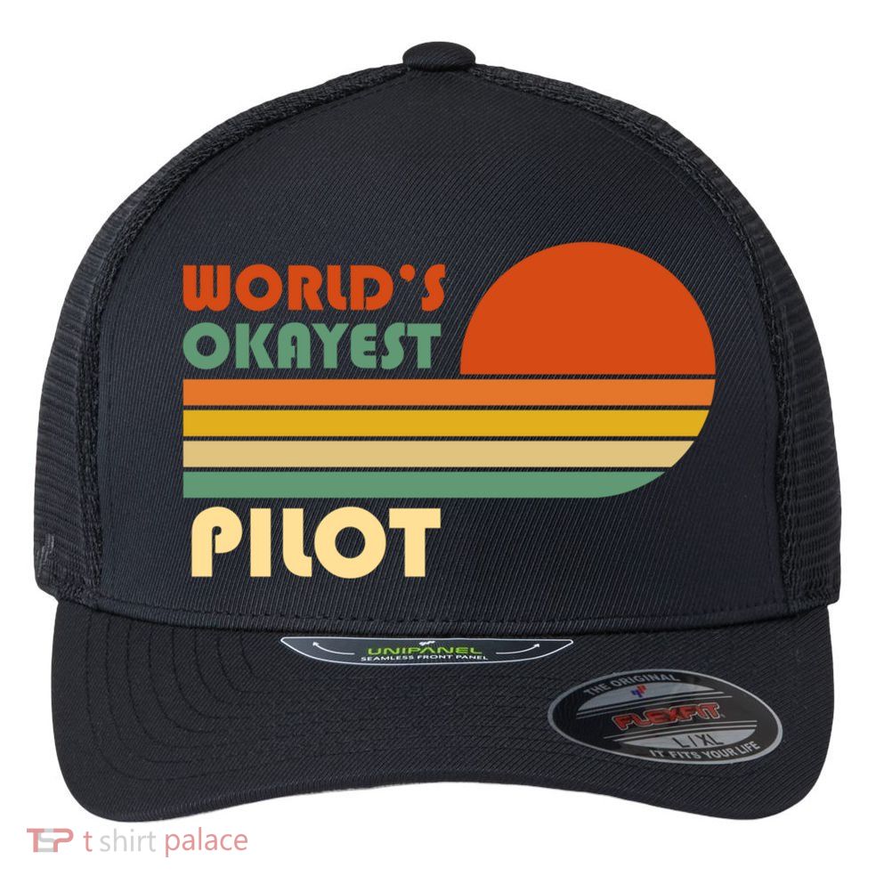 Worlds Okayest Pilot Funny Retro Funny Gift Flexfit Unipanel Trucker Cap