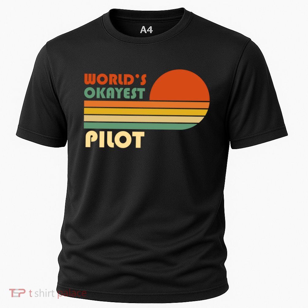 Worlds Okayest Pilot Funny Retro Funny Gift Performance Shirt