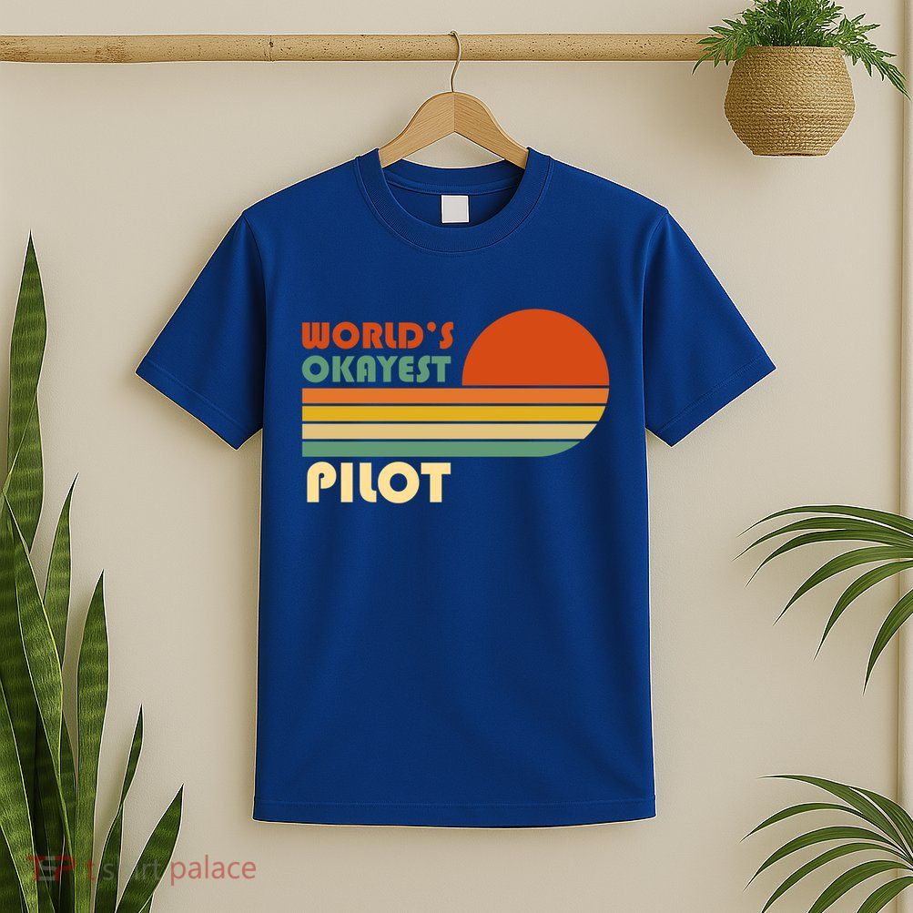 Worlds Okayest Pilot Funny Retro Funny Gift T-Shirt