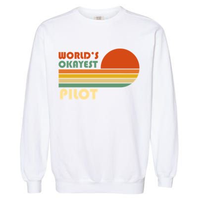 Worlds Okayest Pilot Funny Retro Funny Gift Garment-Dyed Sweatshirt