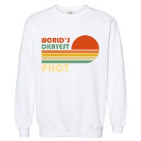 Worlds Okayest Pilot Funny Retro Funny Gift Garment-Dyed Sweatshirt