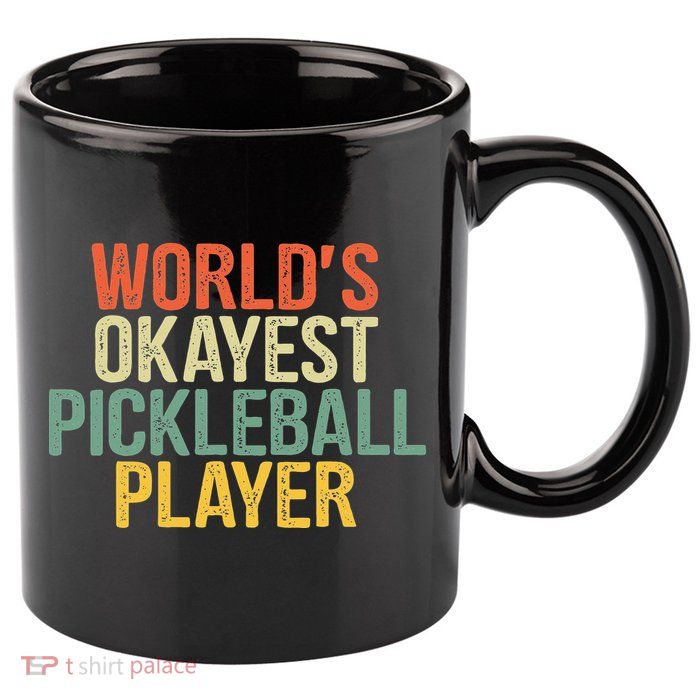 World's Okayest Pickleball Player Pickleball tournaments 11oz C Handle Ceramic Mug
