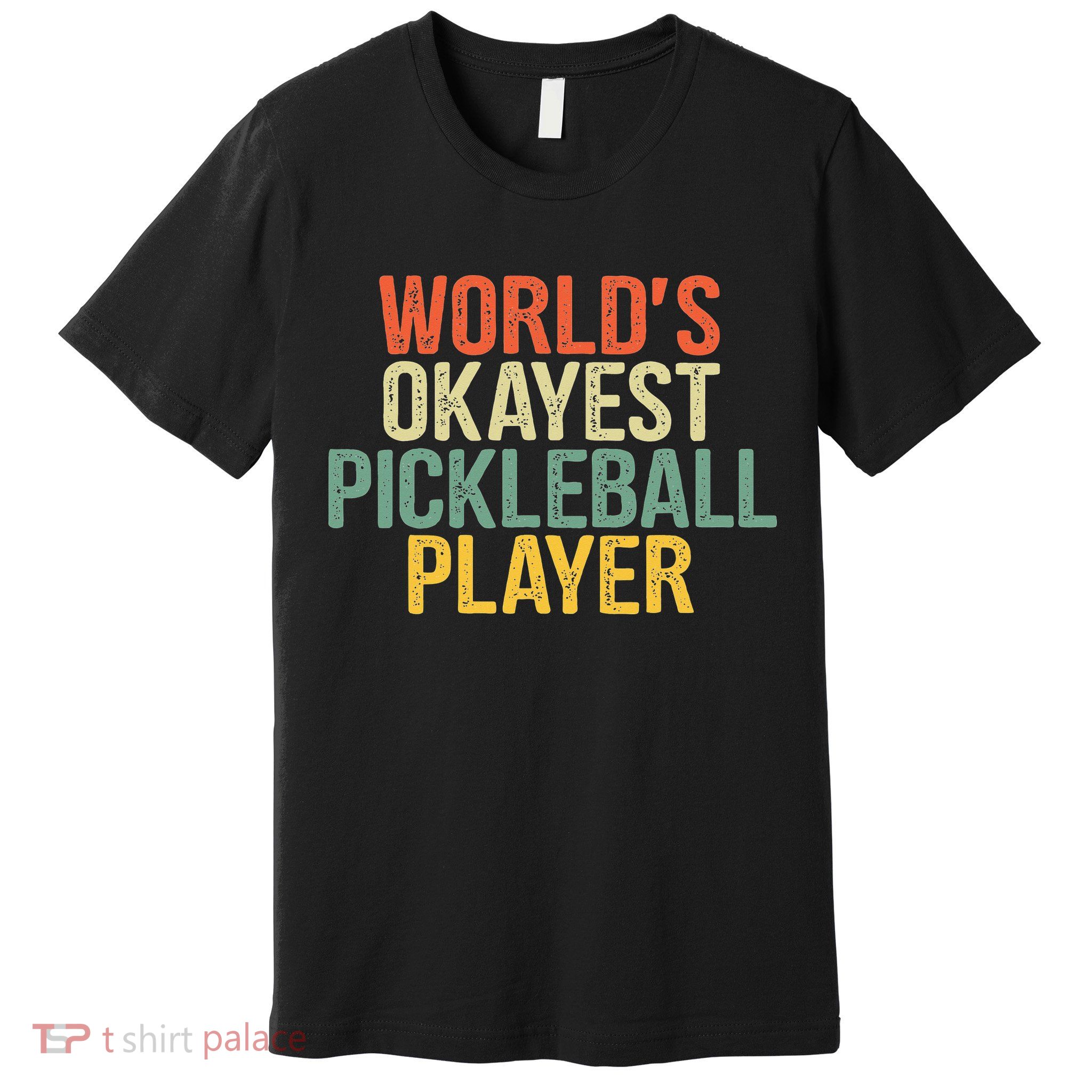 World's Okayest Pickleball Player Pickleball tournaments Premium T-Shirt