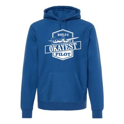 Worlds Okayest Pilot Funny Flying Gift Premium Hoodie