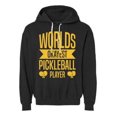 Worlds Okayest Pickleball Player Sport Gift Garment-Dyed Fleece Hoodie
