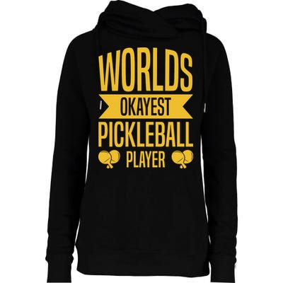 Worlds Okayest Pickleball Player Sport Gift Womens Funnel Neck Pullover Hood