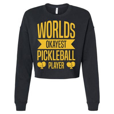 Worlds Okayest Pickleball Player Sport Gift Cropped Pullover Crew