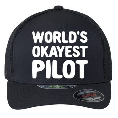 Worlds Okayest Pilot Gift Flexfit Unipanel Trucker Cap