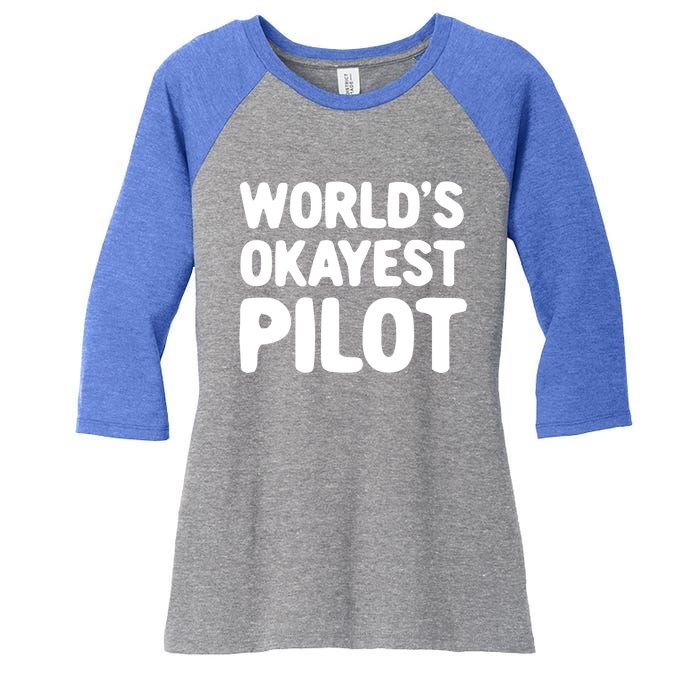 Worlds Okayest Pilot Gift Women's Tri-Blend 3/4-Sleeve Raglan Shirt