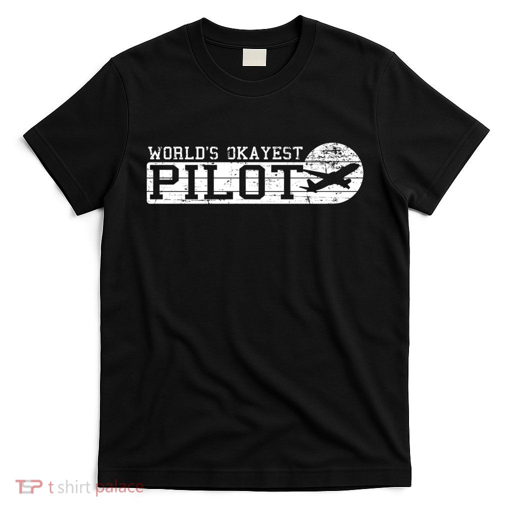 Worlds Okayest Pilot Funny Pilot T-Shirt