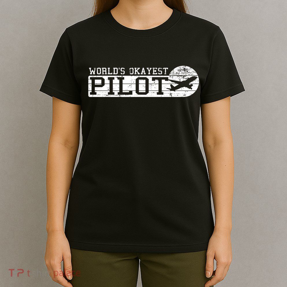 Worlds Okayest Pilot Funny Pilot T-Shirt