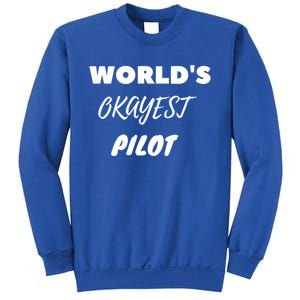 Worlds Okayest Pilot Gift Sweatshirt