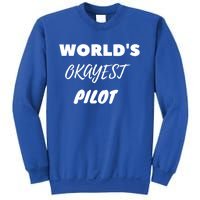 Worlds Okayest Pilot Gift Sweatshirt