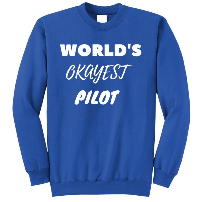 Worlds Okayest Pilot Gift Sweatshirt