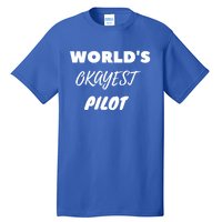 Worlds Okayest Pilot Gift Tall T-Shirt