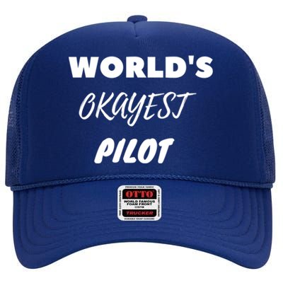 Worlds Okayest Pilot Gift High Crown Mesh Back Trucker Hat