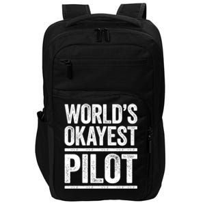 Worlds Okayest Pilot Cute Gift Best Pilot Ever Gift Cool Gift Impact Tech Backpack