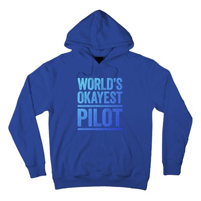 Worlds Okayest Pilot Gift Best Pilot Ever Gift Meaningful Gift Hoodie