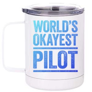 Worlds Okayest Pilot Gift Best Pilot Ever Gift Meaningful Gift 12 oz Stainless Steel Tumbler Cup