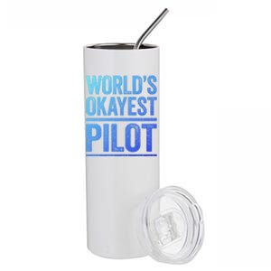 Worlds Okayest Pilot Gift Best Pilot Ever Gift Meaningful Gift Stainless Steel Tumbler