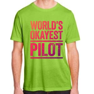 Worlds Okayest Pilot Gift Best Pilot Ever Gift Meaningful Gift Adult ChromaSoft Performance T-Shirt