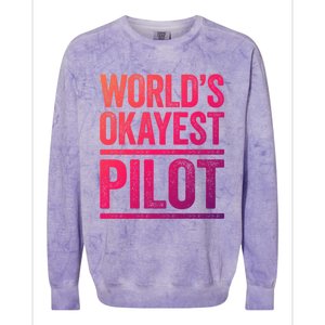 Worlds Okayest Pilot Gift Best Pilot Ever Gift Meaningful Gift Colorblast Crewneck Sweatshirt