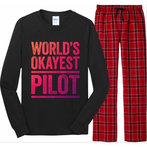 Worlds Okayest Pilot Gift Best Pilot Ever Gift Meaningful Gift Long Sleeve Pajama Set