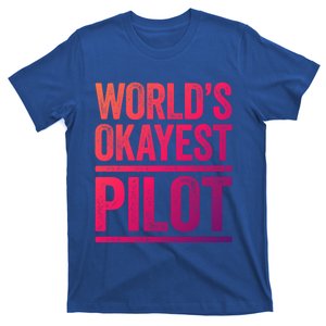 Worlds Okayest Pilot Gift Best Pilot Ever Gift Meaningful Gift T-Shirt