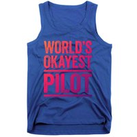 Worlds Okayest Pilot Gift Best Pilot Ever Gift Meaningful Gift Tank Top