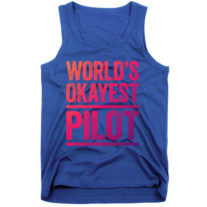 Worlds Okayest Pilot Gift Best Pilot Ever Gift Meaningful Gift Tank Top