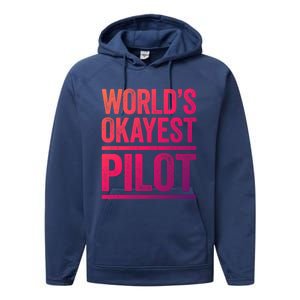 Worlds Okayest Pilot Gift Best Pilot Ever Gift Meaningful Gift Performance Fleece Hoodie