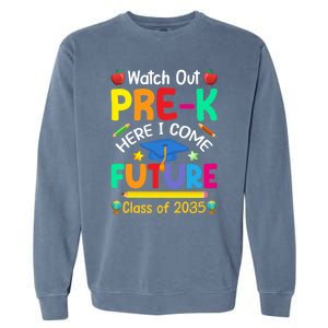 Watch Out PreK Here I Come Future Class Of 2035 Great Gift Garment-Dyed Sweatshirt