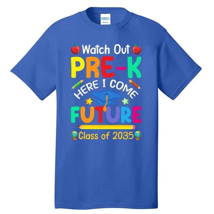 Watch Out PreK Here I Come Future Class Of 2035 Great Gift Tall T-Shirt