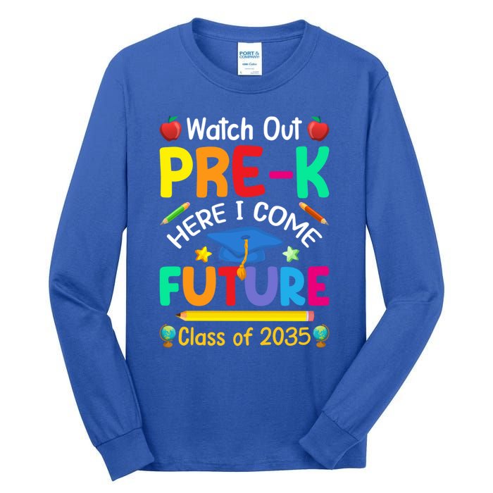 Watch Out PreK Here I Come Future Class Of 2035 Great Gift Tall Long Sleeve T-Shirt