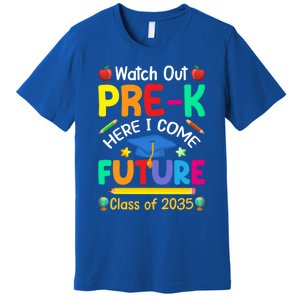 Watch Out PreK Here I Come Future Class Of 2035 Great Gift Premium T-Shirt