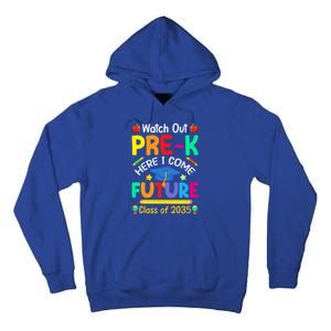 Watch Out PreK Here I Come Future Class Of 2035 Great Gift Tall Hoodie