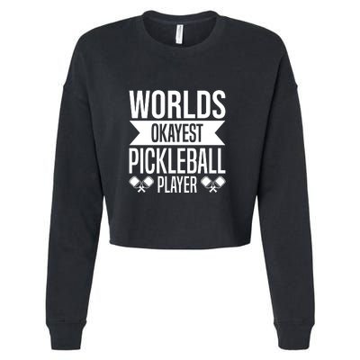 Worlds Okayest Pickleball Player Gift Paddle Cropped Pullover Crew