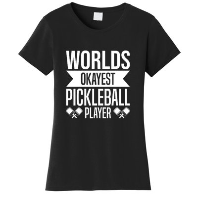 Worlds Okayest Pickleball Player Gift Paddle Women's T-Shirt