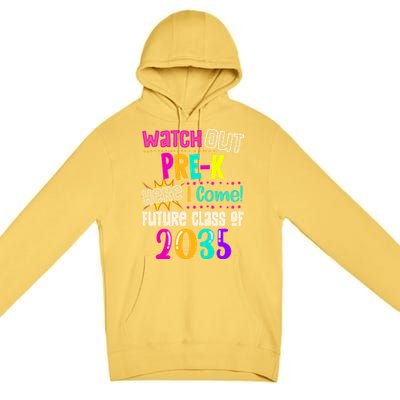 Watch Out PreK Here I Come Future Class Of 2035 Gift Premium Pullover Hoodie