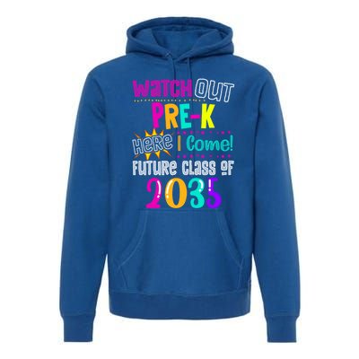 Watch Out PreK Here I Come Future Class Of 2035 Gift Premium Hoodie