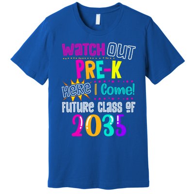 Watch Out PreK Here I Come Future Class Of 2035 Gift Premium T-Shirt