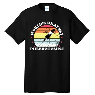 Worlds Okayest Phlebotomist Funny Phlebotomy Women Girl Tall T-Shirt