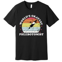 Worlds Okayest Phlebotomist Funny Phlebotomy Women Girl Premium T-Shirt