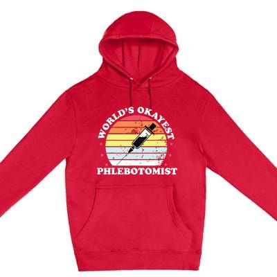 Worlds Okayest Phlebotomist Funny Phlebotomy Women Girl Premium Pullover Hoodie